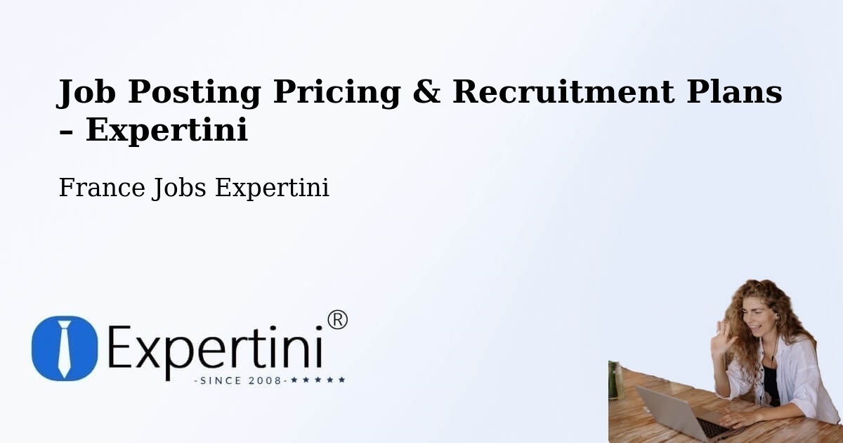 Job Posting Pricing & Recruitment Plans – Bordeaux - Bordeaux, France Jobs Expertini
